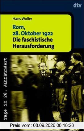 Rom, 28. Oktober 1922. Die faschistische Herausforderung.