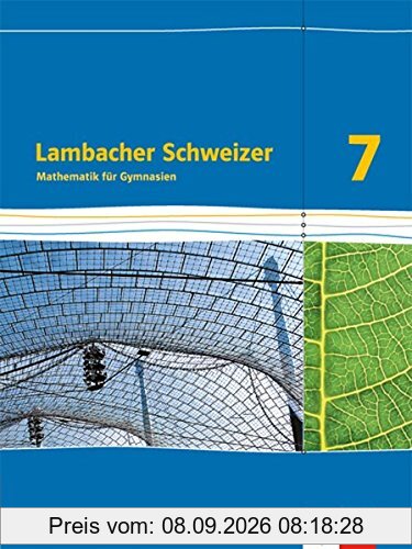 Lambacher Schweizer Mathematik 7. Ausgabe Nordrhein-Westfalen: Schülerbuch Klasse 7 (Lambacher Schweizer. Ausgabe für Nordrhein-Westfalen ab 2016)