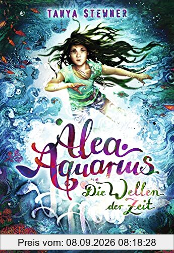 Alea Aquarius 8. Die Wellen der Zeit: Magisches Fantasy-Abenteuer über Freundschaft, Umwelt und die erste Liebe für Kinder ab 10 Jahren
