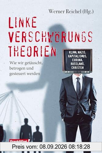 Linke Verschwörungstheorien: Wie wir getäuscht, betrogen und gesteuert werden