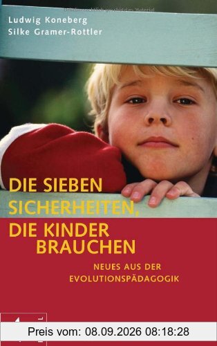 Die sieben Sicherheiten, die Kinder brauchen: Neues aus der Evolutionspädagogik