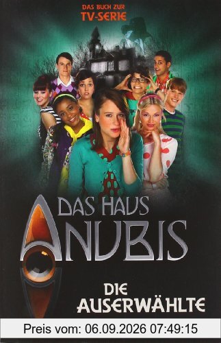 Das Haus Anubis, Bd. 4: Die Auserwählte