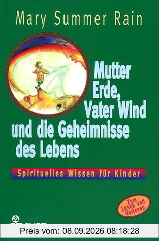 Mutter Erde, Vater Wind und die Geheimnisse des Lebens - Spirituelles Wissen für Kinder