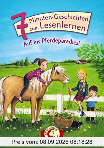 Leselöwen - Das Original: 7-Minuten-Geschichten zum Lesenlernen - Auf ins Pferdeparadies!