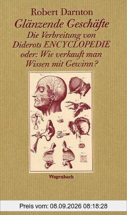 Glänzende Geschäfte. Die Verbreitung von Diderots Encyclopedie. Oder: Wie verkauft man Wissen mit Gewinn?
