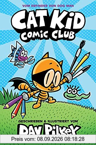 Cat Kid Comic Club: Vom Macher von Dog Man und Captain Underpants