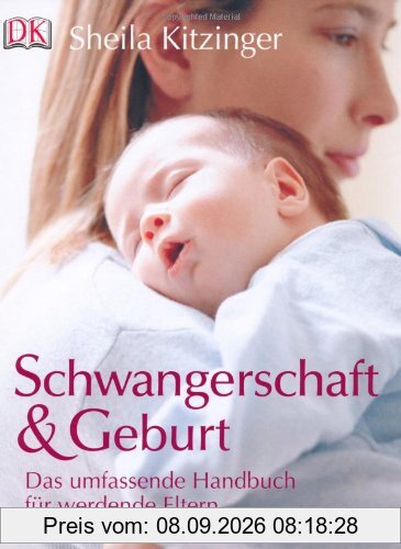 Schwangerschaft & Geburt: Das umfassende Handbuch für werdende Eltern