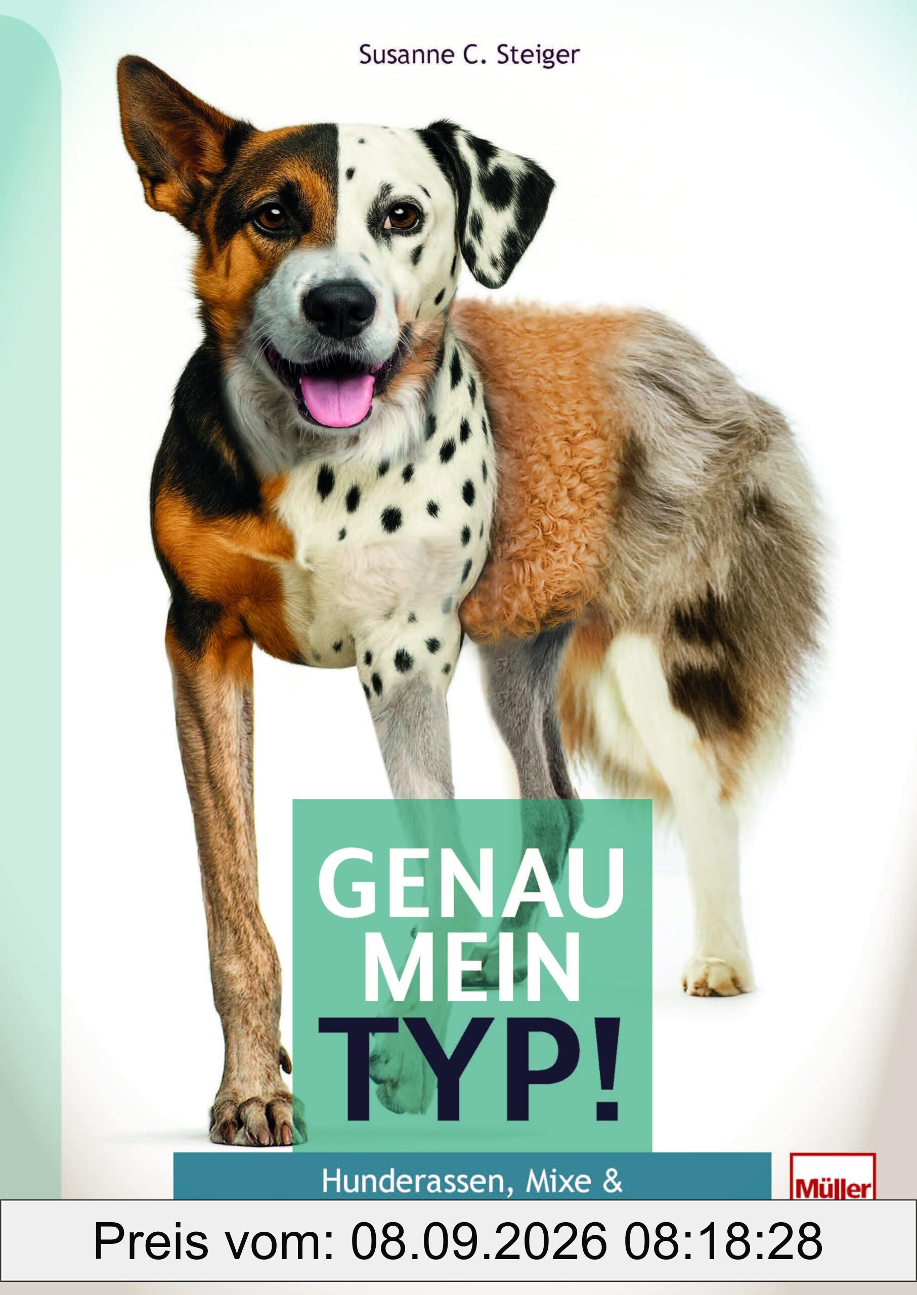 Genau mein Typ! Hunderassen, Mixe & ihre typischen Eigenschaften - Finde heraus, welcher Hund in deinem steckt: Der praktische Hunderatgeber zu Typ, ... 40 Porträts populärer Hunderassen und Mixe