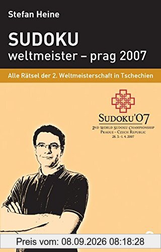 Sudoku - weltmeister - prag 2007: Alle Rätsel der 2. Sudokuweltmeisterschaft 2007 (Heines Rätselbibliothek)