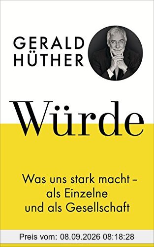 Würde: Was uns stark macht - als Einzelne und als Gesellschaft