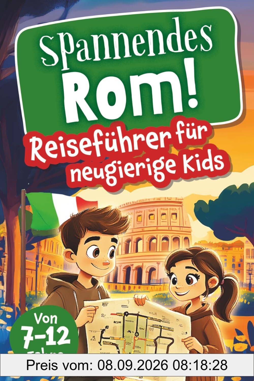 Spannendes Rom! Reiseführer für neugierige Kids: Voller Abenteuer, kniffliger Rätsel, vielseitigen Touren, Sehenswürdigkeiten und Geheimtipps