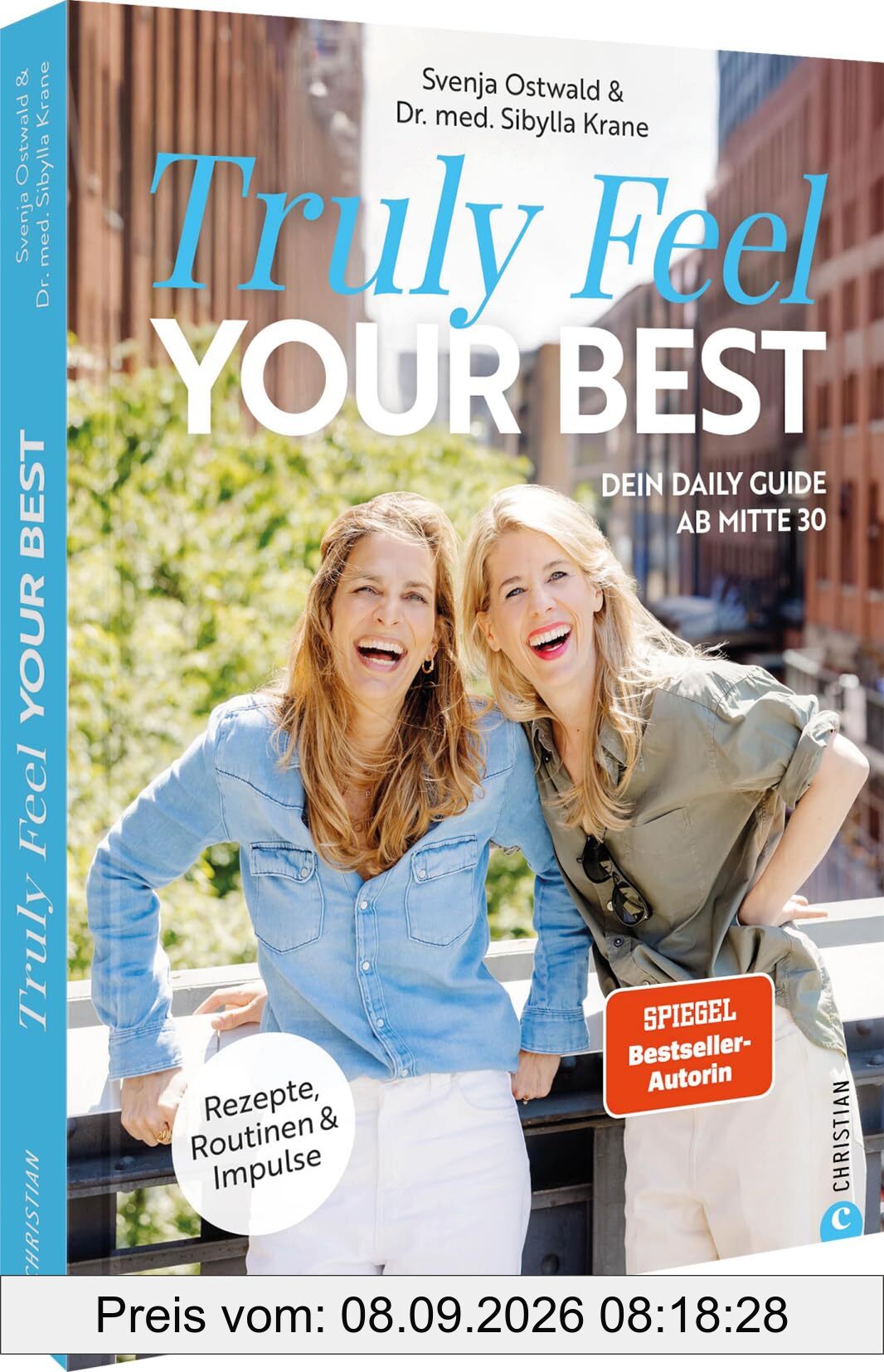Truly Feel Your Best: Dein Daily Guide ab Mitte 30. Rezepte, Routinen und Impulse für eine Hormonbalance in der Perimenopause und Menopause.