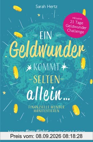Ein Geldwunder kommt selten allein – Finanzielle Wunder manifestieren: Mit neuem Money Mindset zu mehr Geld und Erfolg