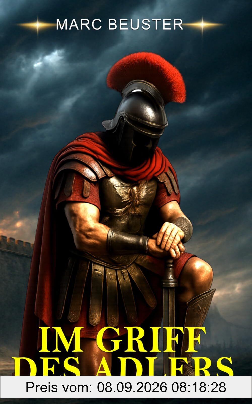 IM GRIFF DES ADLERS: Historischer Römer-Abenteuerroman – Epische Schlachten, Intrigen und Heldentum im antiken Rom (DIE ADLER SAGA - SÖHNE ROMS, Band 3)