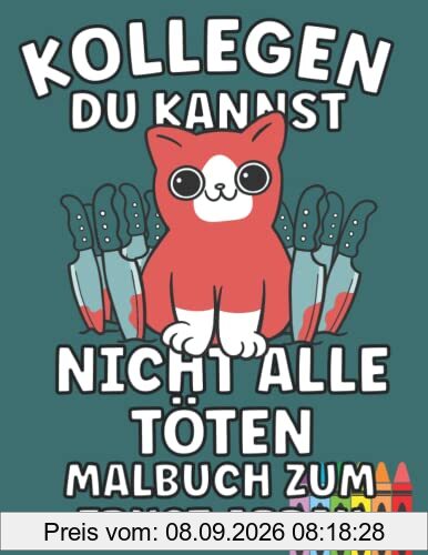 Kollegen - Du kannst nicht alle töten: Malbuch zum Frust Abbau