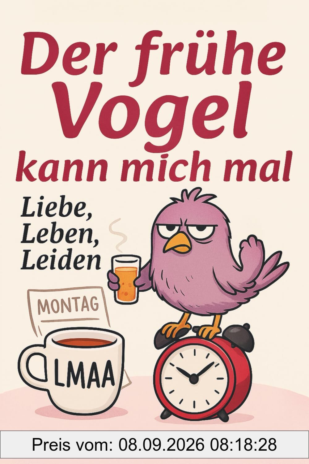 Der frühe Vogel kann mich mal - Liebe, Leben, Leiden mit dem ganzen Gedöns: Sarkasmus mit Tiefgang. Schonungslos. Therapeutisch zweifelhaft. Humorvolle Selbsthilfe für gestresste Seelen
