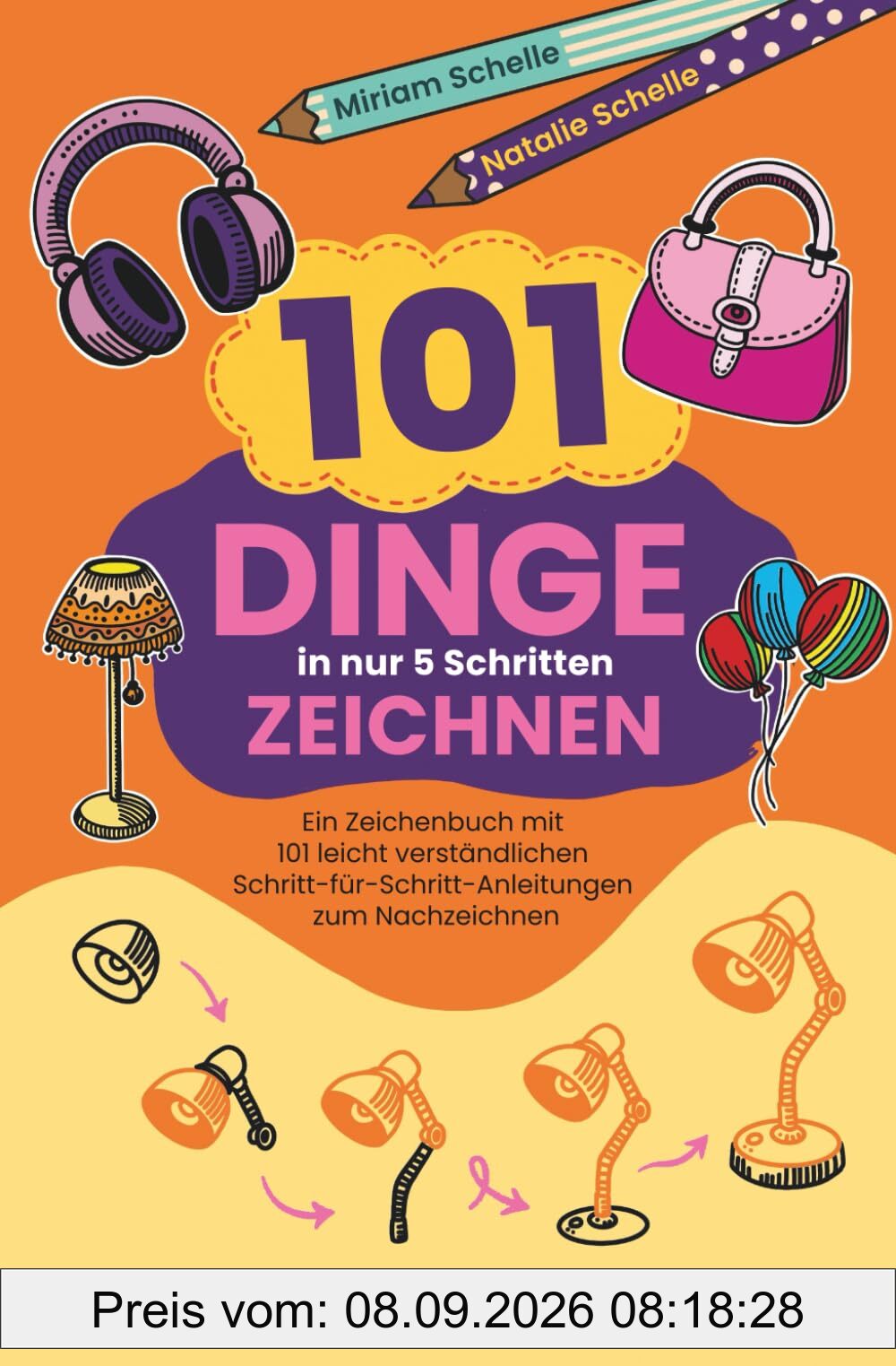 101 Dinge in nur 5 Schritten zeichnen: Ein Zeichenbuch mit 101 leicht verständlichen Schritt-für-Schritt-Anleitungen zum Nachzeichnen (Mimis Doodle Welt)