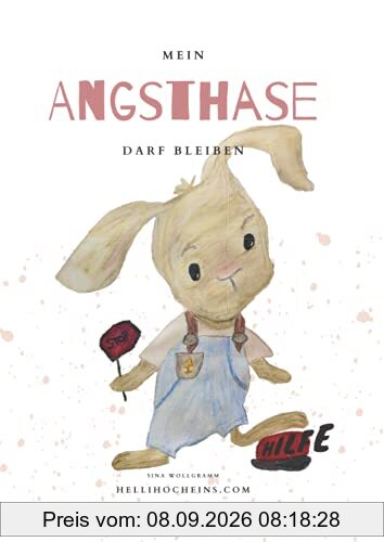 Mein Angsthase darf bleiben: Buchreihe für mehr Resilienz, Akzeptanz und Selbstliebe bei Kindern (Meine Gefühle dürfen bleiben)