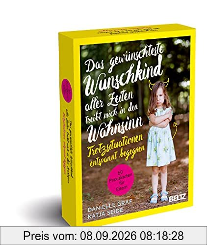 Das gewünschteste Wunschkind aller Zeiten treibt mich in den Wahnsinn: Trotzsituationen entspannt begegnen. 60 Praxiskarten für Eltern
