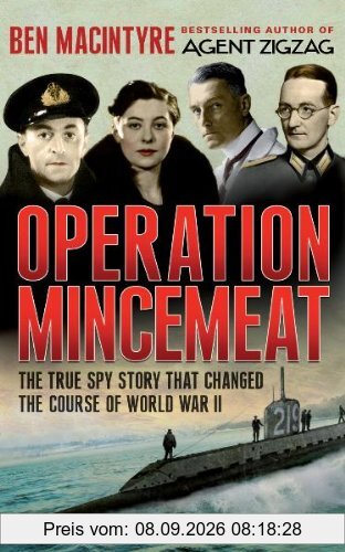 Operation Mincemeat: The True Spy Story that Changed the Course of World War II
