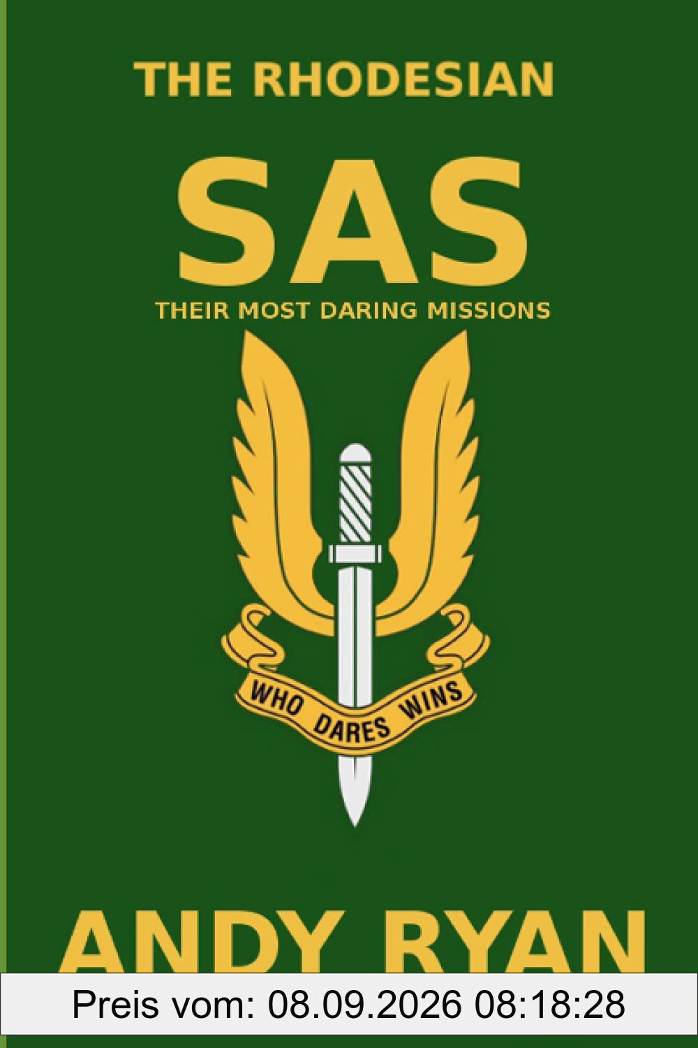 The Rhodesian SAS: Special Forces: Their Most Daring Bush War Missions (They Who Dared, Band 2)