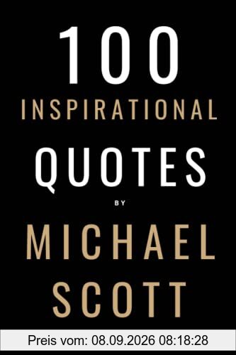 100 Inspirational Quotes By Michael Scott: A Boost Of Inspiration From The World's Most Famous Boss