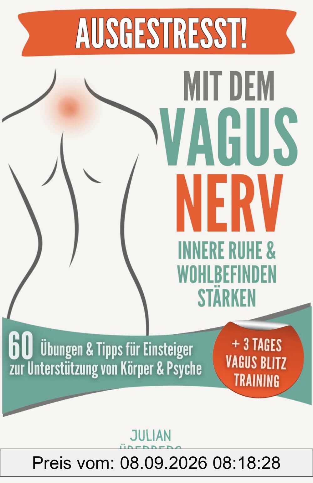 AUSGESTRESST! Mit dem Vagusnerv Innere Ruhe & Wohlbefinden stärken: 60 Übungen & Tipps für Einsteiger zur Unterstützung von Körper & Psyche | + 3 Tages Blitz Vagus Training