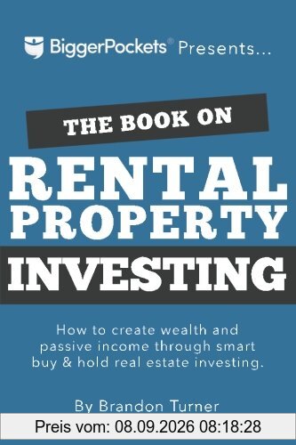 The Book on Rental Property Investing: How to Create Wealth and Passive Income Through Intelligent Buy & Hold Real Estate Investing!