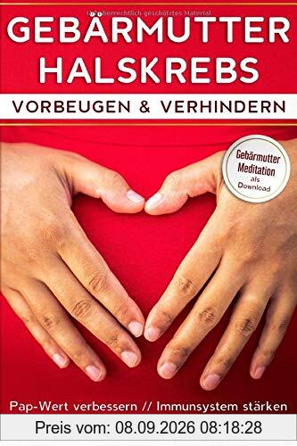 Gebärmutterhalskrebs vorbeugen & verhindern: Pap-Wert verbessern & Immunsystem stärken