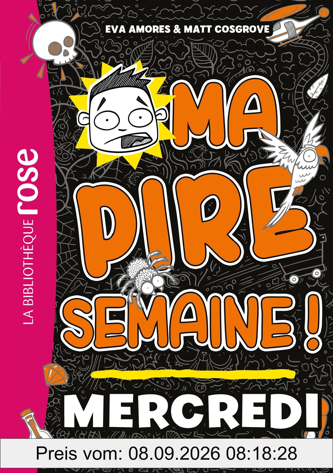 Ma pire semaine !. Vol. 3. Mercredi