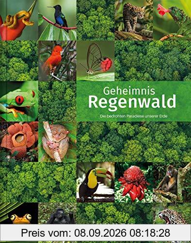 Geheimnis Regenwald: Die bedrohten Paradiese unserer Erde (KUNTH Bildband: Nachschlagewerke)