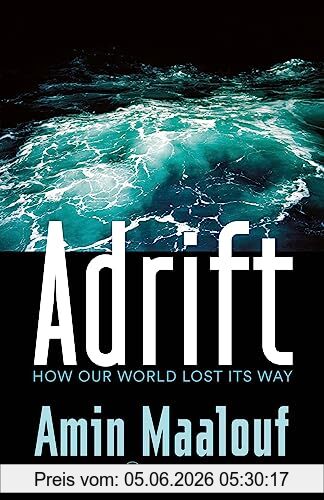 Amin Maalouf Adrift, How Our World Lost Its Way