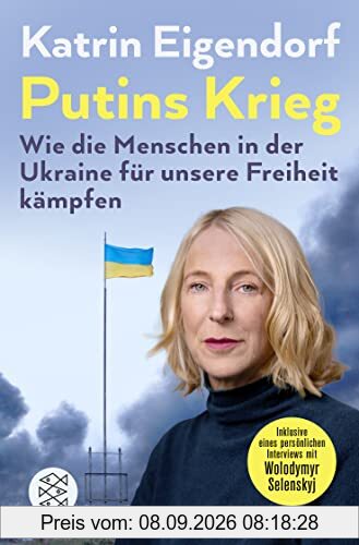 Putins Krieg – Wie die Menschen in der Ukraine für unsere Freiheit kämpfen: Der SPIEGEL-Bestseller ergänzt um ein Gespräch mit Wolodymyr Selenskyj und einem aktuellen Vorwort