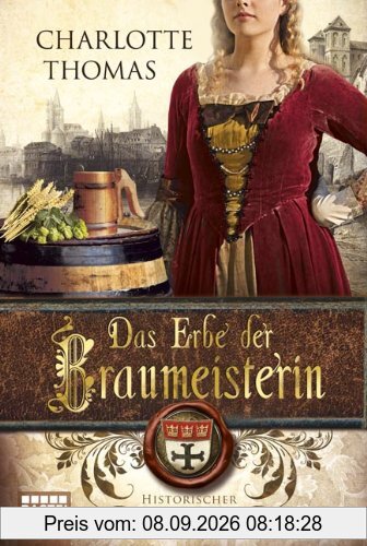 Das Erbe der Braumeisterin: Historischer Roman