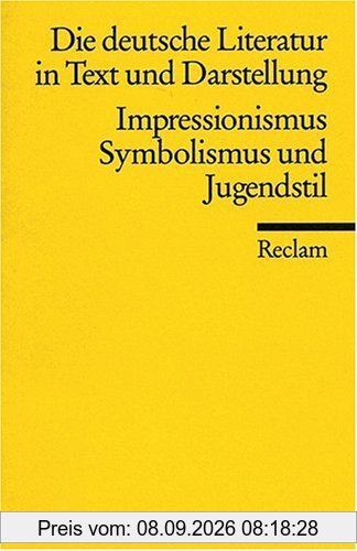 Die deutsche Literatur. Ein Abriss in Text und Darstellung: Impressionismus, Symbolismus und Jugendstil: BD 13