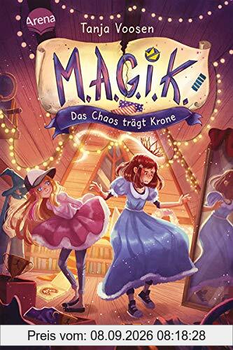 M.A.G.I.K. (2). Das Chaos trägt Krone: Magik – Eine magische Freundschaftsgeschichte