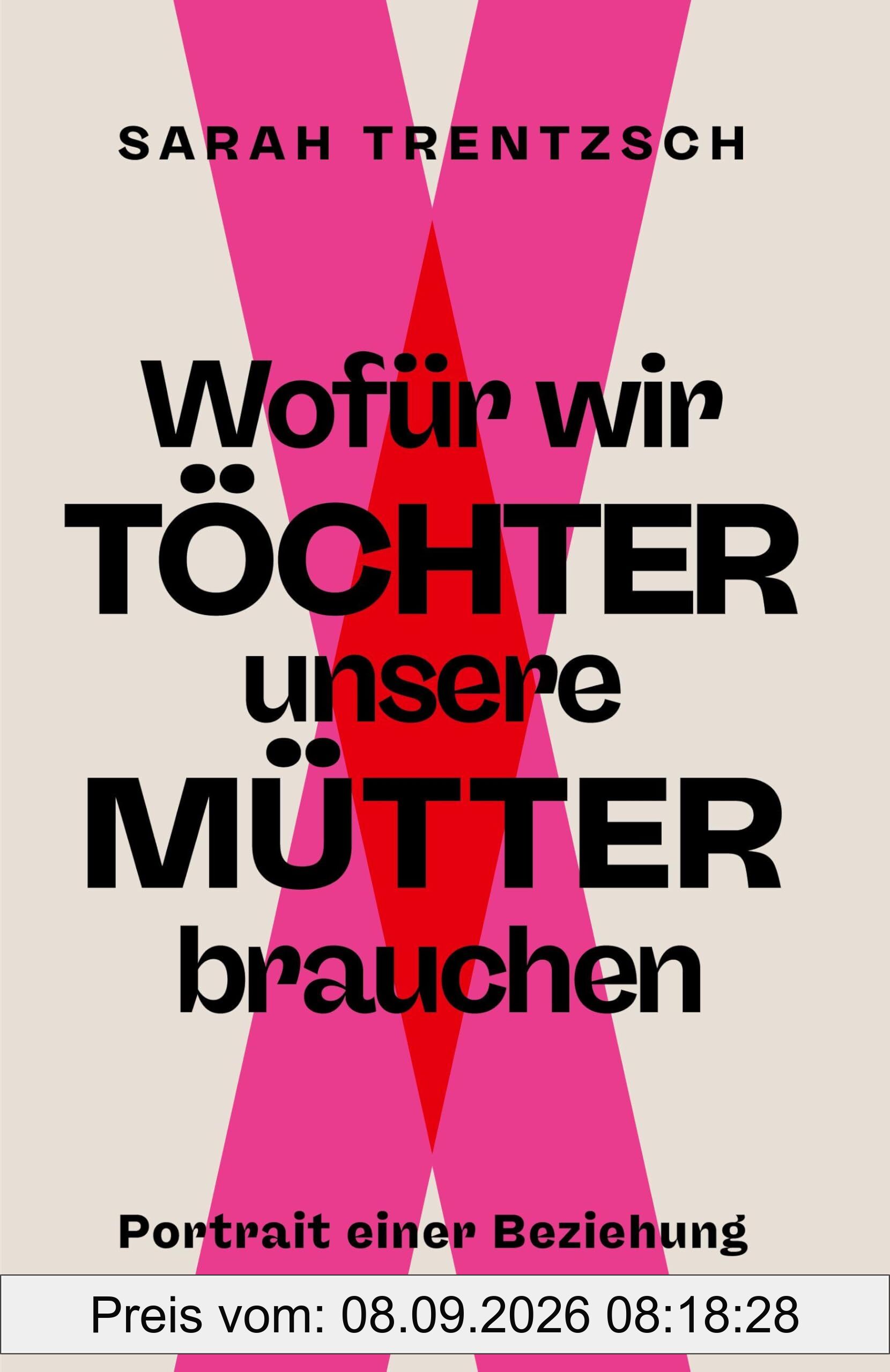 Wofür wir Töchter unsere Mütter brauchen: Portrait einer Beziehung | Direkt, intelligent, lebensnah: Die neue Stimme zu den Themen Emanzipation und Selbstermächtigung.