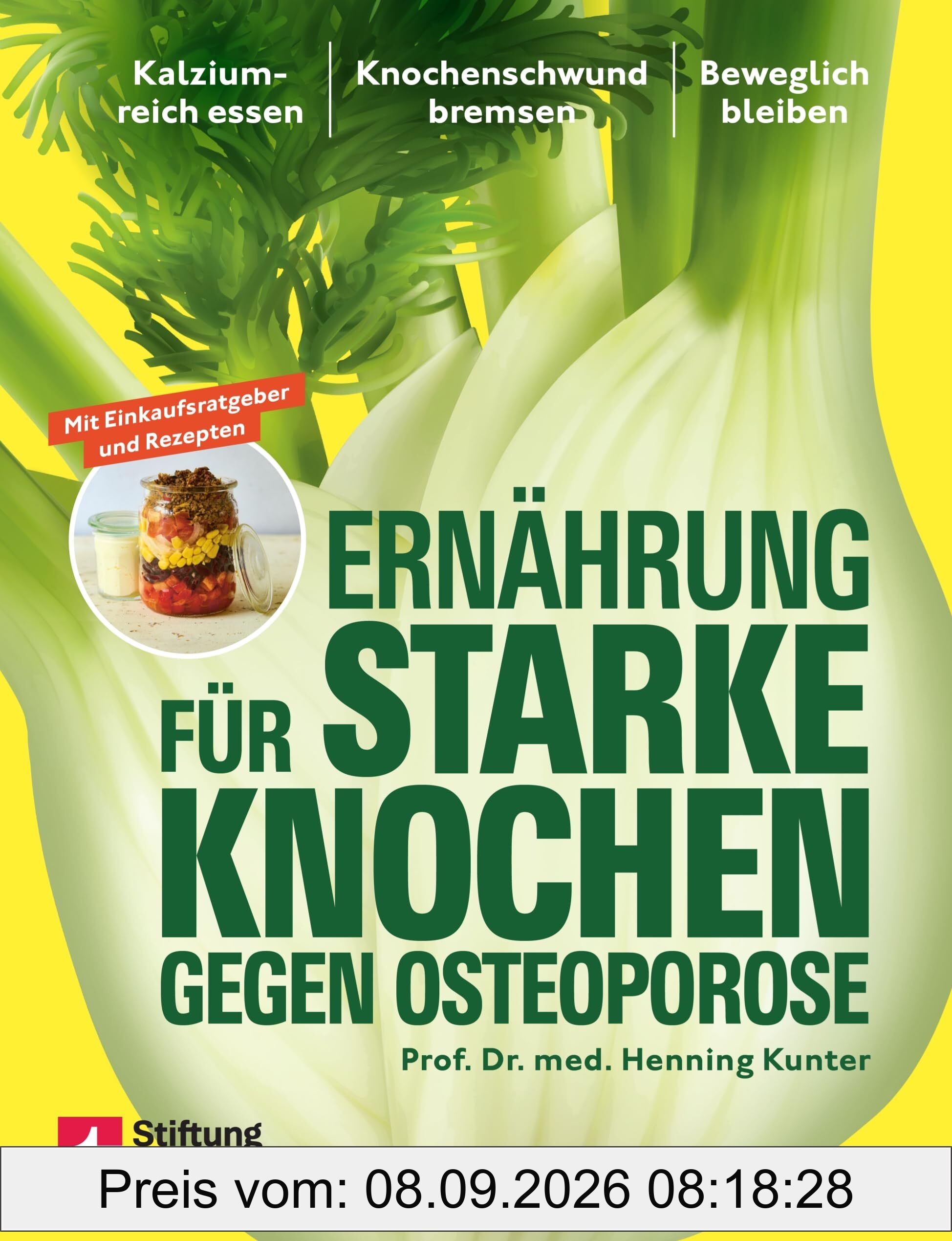 Ernährung für starke Knochen gegen Osteoporose - Ernährungsratgeber für Knochengesundheit: Kalziumreich essen, Knochenschwund bremsen, beweglich bleiben | Mit Einkaufsratgeber & Rezepten