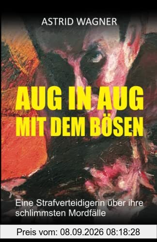 Aug in Aug mit dem Bösen: Eine Strafverteidigerin über ihre schlimmsten Mordfälle