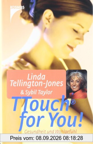 TTouch for You!: Gesundheit und Wohlgefühl mit dem Tellington TTouch