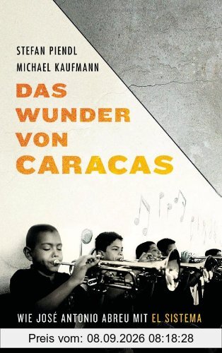 Das Wunder von Caracas: Wie José Antonio Abreu und El Sistema die Welt begeistern