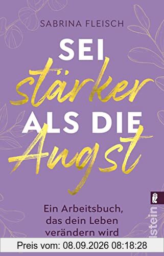 Sei stärker als die Angst: Ein Arbeitsbuch, das dein Leben verändern wird | Das Praxisbuch zur Angstbewältigung
