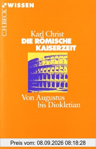 Die Römische Kaiserzeit: Von Augustus bis Diokletian