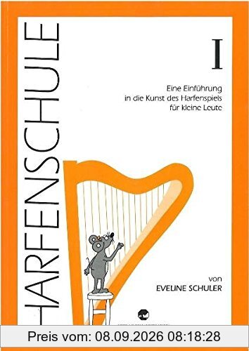 Harfenschule. Eine Einführung in die Kunst des Harfenspiels für kleine Leute / Harfenschule. Eine Einführung in die Kunst des Harfenspiels für kleine Leute