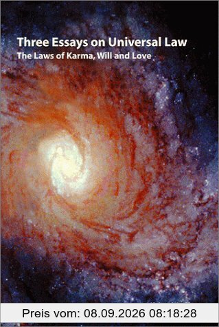 Three essays on universal law: The laws of Karma, will, and love