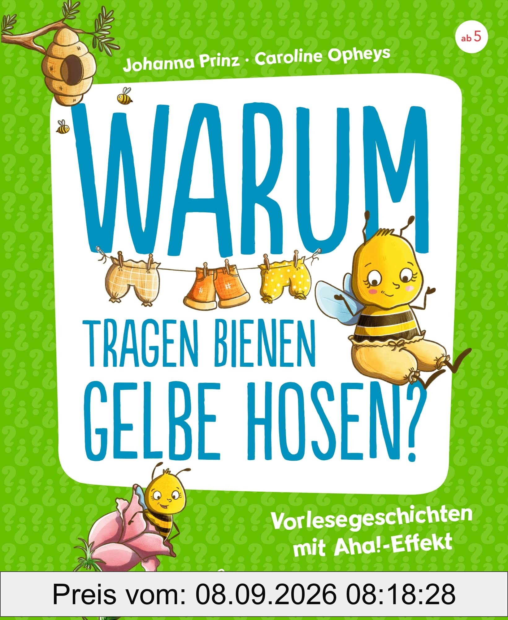 Warum tragen Bienen gelbe Hosen?: Vorlesegeschichten mit Aha!-Effekt