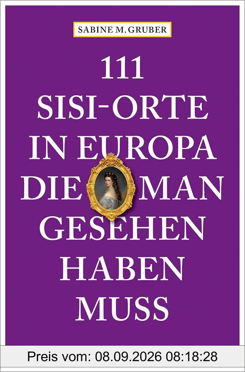 111 Sisi-Orte in Europa, die man gesehen haben muss