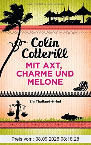 Mit Axt, Charme und Melone - Jimm Juree 3: Ein Thailand-Krimi (Die Jimm Juree-Romane, Band 3)