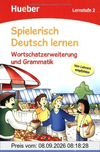Spielerisch Deutsch lernen - Wortschatzerweiterung und Grammatik - Lernstufe 2: Deutsch als Zweitsprache / Fremdsprache