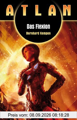 Das Flexion: Atlan Sternensplitter Trilogie Band 2